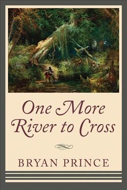 One more river to cross / Bryan Prince.