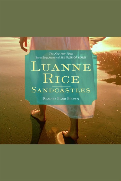 Sandcastles [electronic resource] / Luanne Rice.
