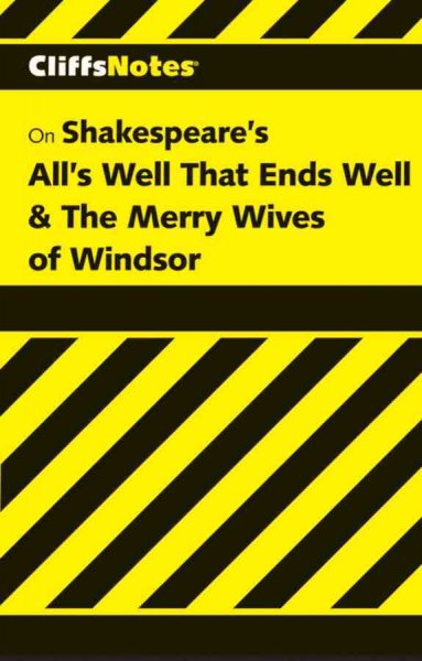 All's well that ends well & The merry wives of Windsor [electronic resource] : notes / by Denis Calandra.
