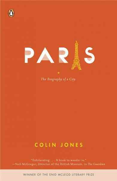 Paris [electronic resource] : biography of a city / Colin Jones.