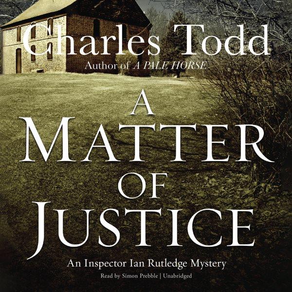A matter of justice [electronic resource] / Charles Todd.
