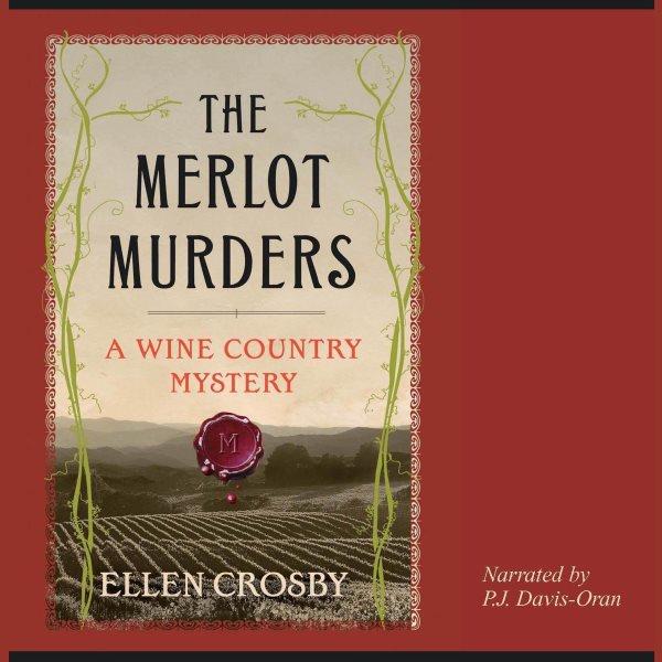 The merlot murders [electronic resource] / Ellen Crosby.