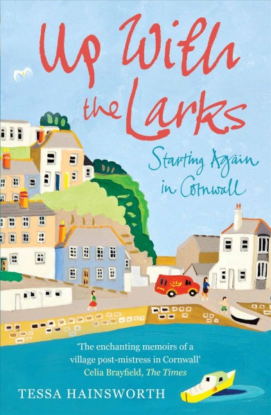 Up with the larks [electronic resource] : starting again in Cornwall / by Tessa Hainsworth.