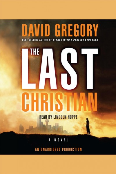 The last Christian [electronic resource] : [a novel] / David Gregory.