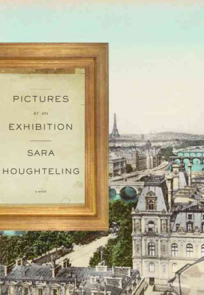 Pictures at an exhibition [electronic resource] / Sara Houghteling.