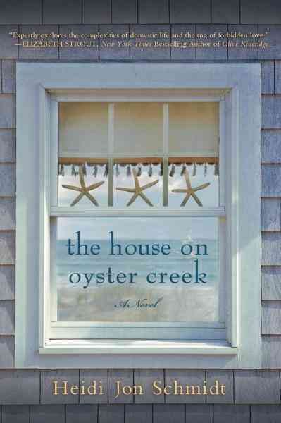 The house on Oyster Creek [electronic resource] / Heidi Jon Schmidt.