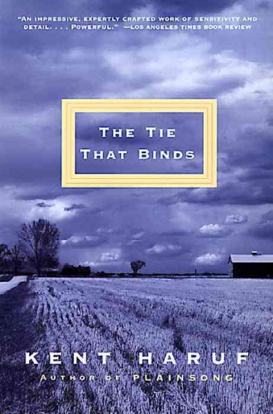 The tie that binds [electronic resource] : a novel / by Kent Haruf.
