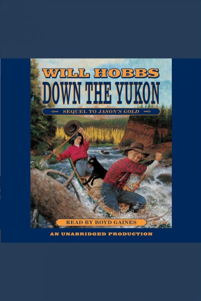 Down the Yukon [electronic resource] / Will Hobbs.