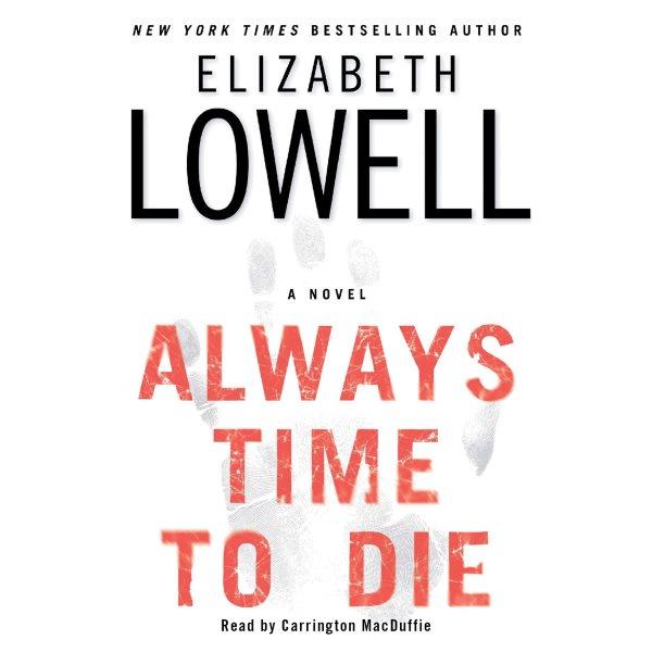 Always time to die [electronic resource] / Elizabeth Lowell.