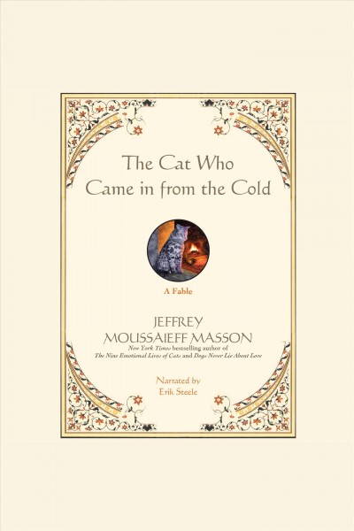The cat who came in from the cold [electronic resource] : a fable / Jeffrey Moussaieff Masson.