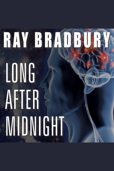 Long after midnight [electronic resource] / Ray Bradbury.