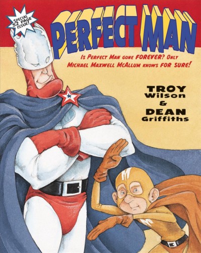 Perfect man [electronic resource] / story by Troy Wilson ; illustrations by Dean Griffiths.