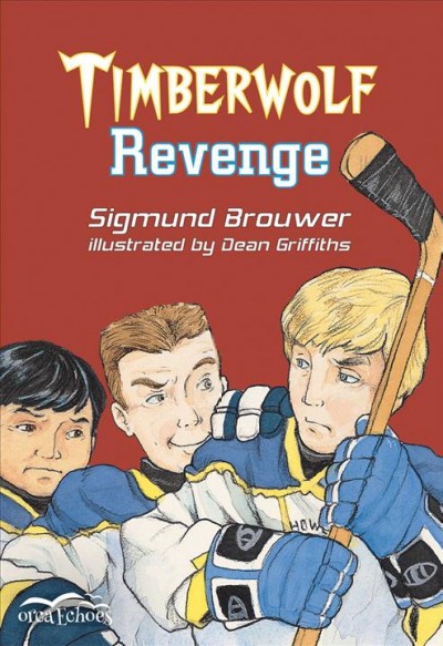 Timberwolf revenge [electronic resource] / Sigmund Brouwer ; illustrations by Dean Griffiths.