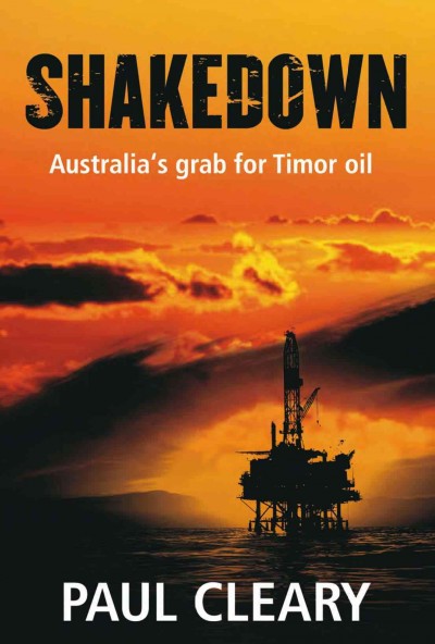 Shakedown [electronic resource] : Australia's grab for Timor oil / Paul Cleary.