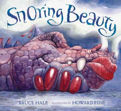 Snoring Beauty / written by Bruce Hale ; illustrated by Howard Fine.