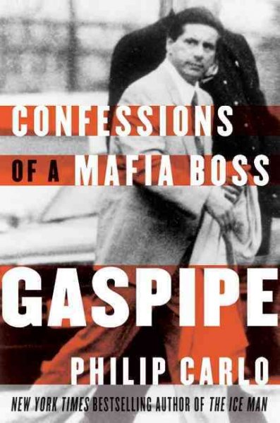Gaspipe : confessions of a Mafia boss / Philip Carlo.