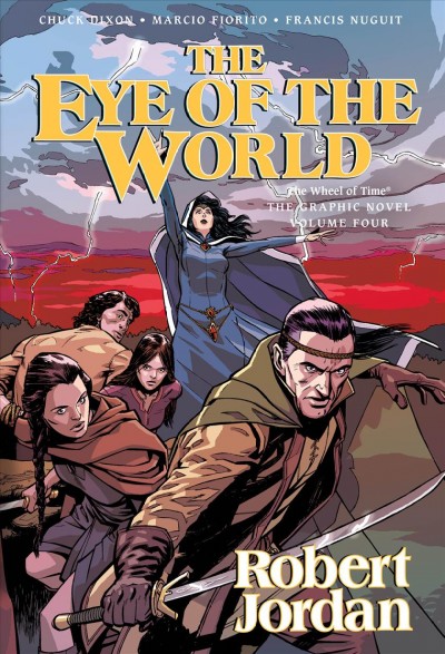 The eye of the world. Volume three / [written by Robert Jordan ; adapted by Chuck Dixon ; artwork by Marcio Fiorito, Francis Nuguit].