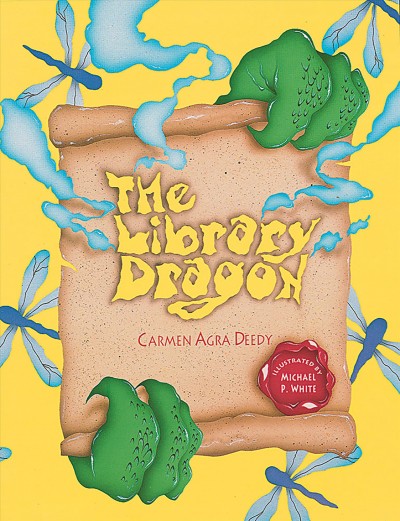 The library dragon / Carmen Agra Deedy ; illustrated by Michael P. White.