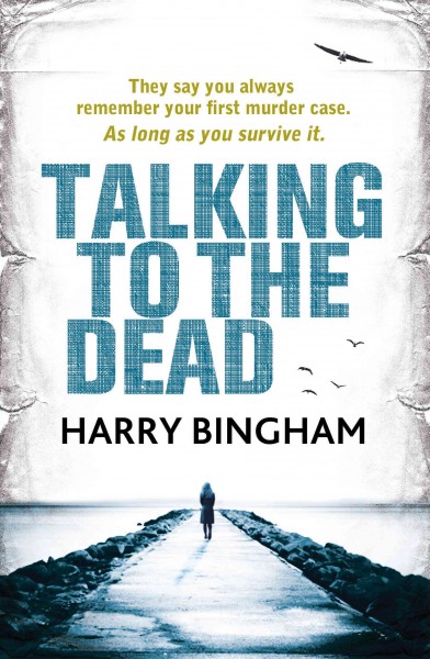 Talking to the dead / Harry Bingham.