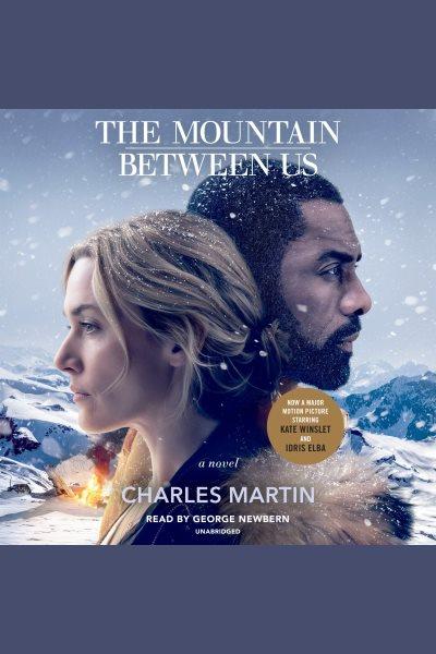 The mountain between us [electronic resource] / by Charles Martin.