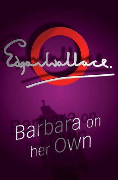 Barbara on her own [electronic resource] / Edgar Wallace.