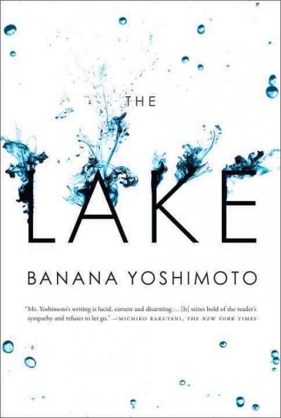 The lake [electronic resource] / Banana Yoshimoto ; translated by Michael Emmerich.