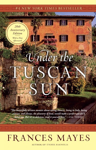 Under the Tuscan sun [electronic resource] : at home in Italy / Frances Mayes.