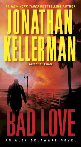 Bad love [electronic resource] / Jonathan Kellerman.