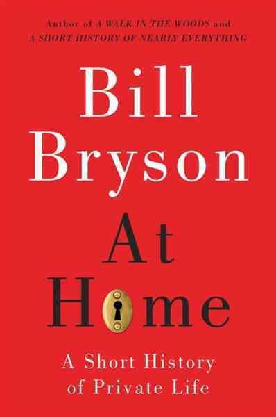 At home [electronic resource] : a short history of private life / Bill Bryson.