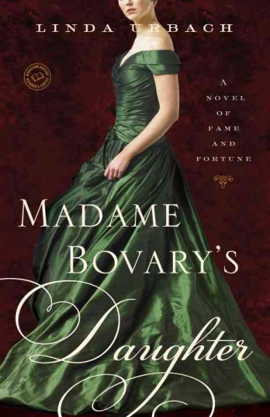 Madame Bovary's daughter [electronic resource] : a novel / Linda Urbach.