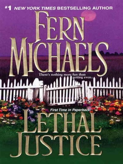 Lethal justice [electronic resource] / Fern Michaels.