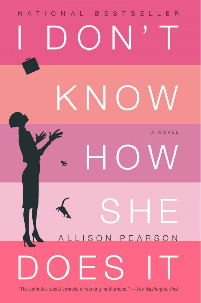 I don't know how she does it [electronic resource] : the life of Kate Reddy, working mother : a novel / Allison Pearson.