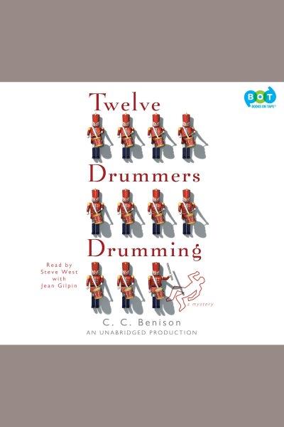 Twelve drummers drumming [electronic resource] : [a mystery] / C.C. Benison.