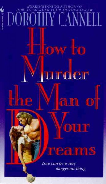 How to murder the man of your dreams [electronic resource] / Dorothy Cannell.