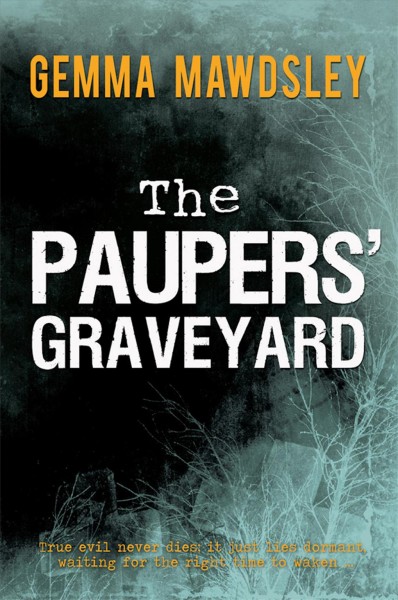 The paupers' graveyard [electronic resource] / Gemma Mawdsley.