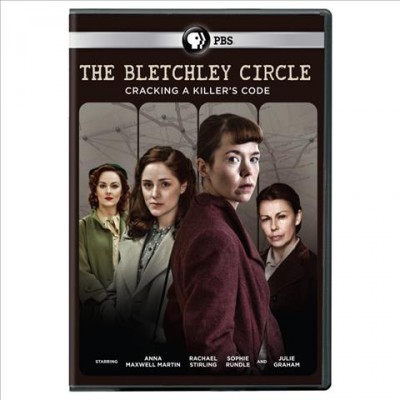 The Bletchley circle. [Season 1] [videorecording] : cracking a killer's code / PBS ; a World Production ; director Andy De Emmony ; producter Jake Lushington.