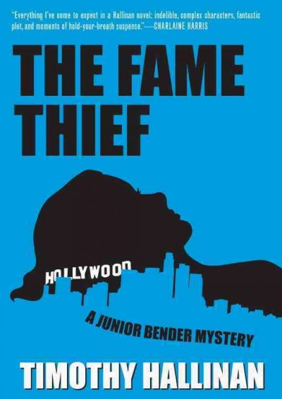 The fame thief : a Junior Bender mystery / Timothy Hallinan.