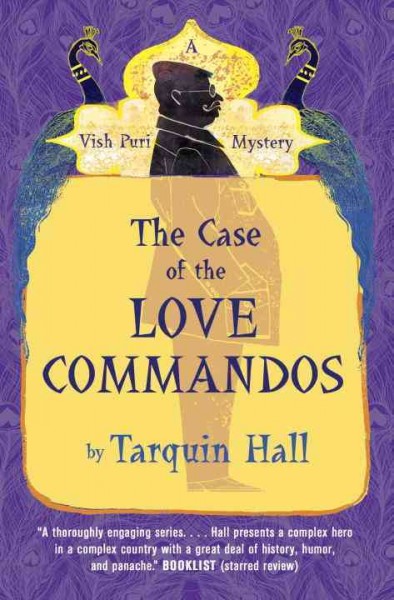 The case of the love commandos : from the files of Vish Puri, India's Most Private Investigator / Tarquin Hall.