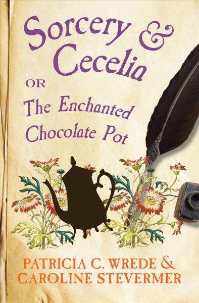 Sorcery and Cecelia, or, The enchanted chocolate pot [electronic resource] : being the correspondence of two young ladies of quality regarding various magical scandals in London and the country / Patricia C. Wrede and Caroline Stevermer.
