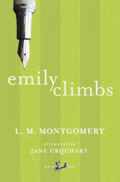 Emily climbs [electronic resource] / L.M. Montgomery ; afterword by Jane Urquhart.