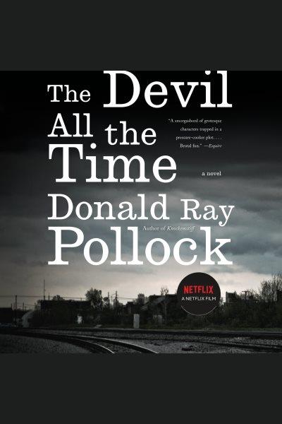 The devil all the time [electronic resource] / Donald Ray Pollock.