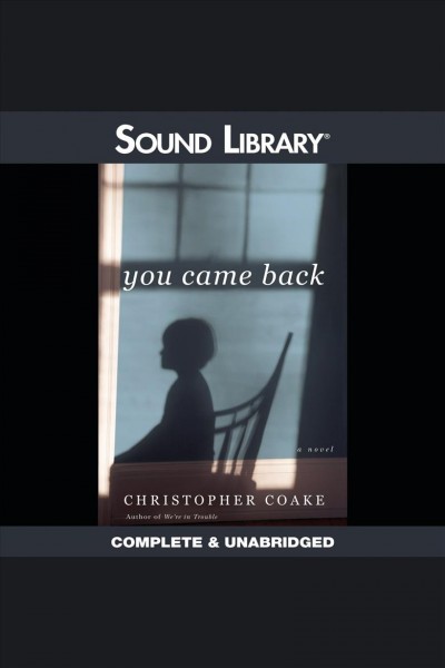 You came back [electronic resource] : a novel / Christopher Coake.