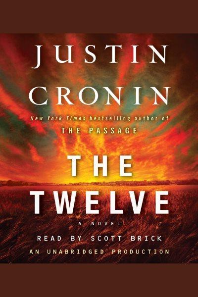 The twelve [electronic resource] : a novel / Justin Cronin.