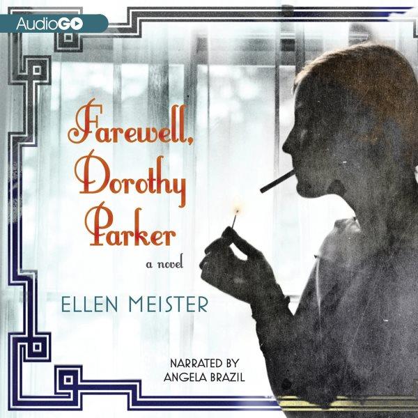 Farewell, Dorothy Parker [electronic resource] / by Ellen Meister.