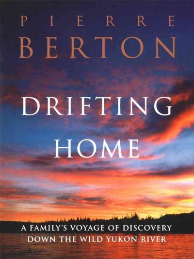 Drifting home [electronic resource] / Pierre Berton.