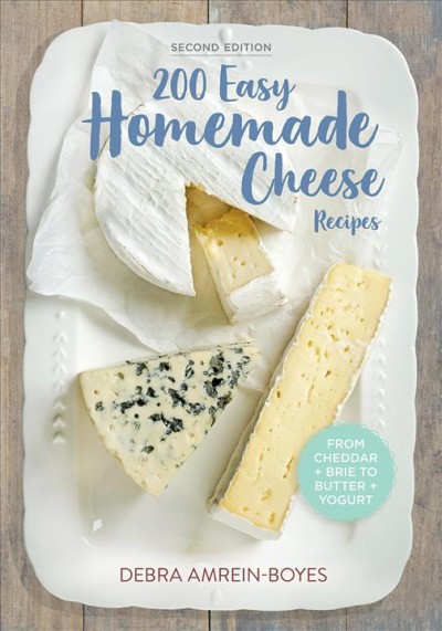 200 easy homemade cheese recipes / Debra Amrein-Boyes.