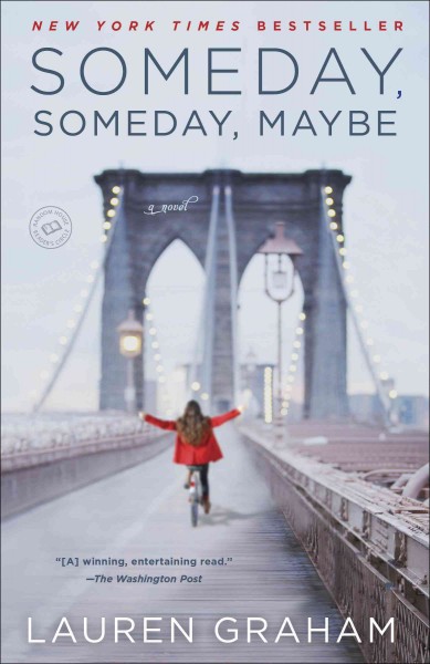 Someday, someday, maybe [electronic resource] : a novel / Lauren Graham.