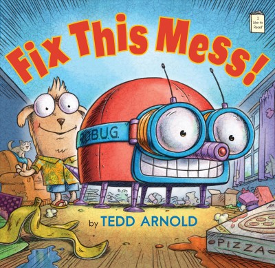 Fix this mess! / by Tedd Arnold.