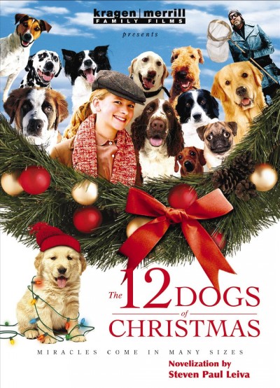 The 12 dogs of Christmas [electronic resource] / by Steven Paul Leiva based on the screenplay by Kieth Merrill ; story by Kieth Merrill and Steven Paul Leiva based on the book The twelve dogs of Christmas by Emma Kragen and a screen treatment by Steven Paul Leiva.