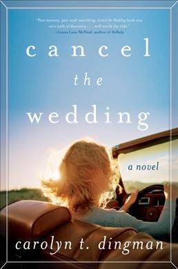 Cancel the wedding : a novel / Carolyn Dingman.